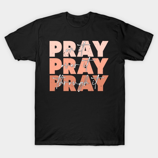 Pray On It - Pray Over It - Pray Through It for Christians T-Shirt by Kleurplaten kind